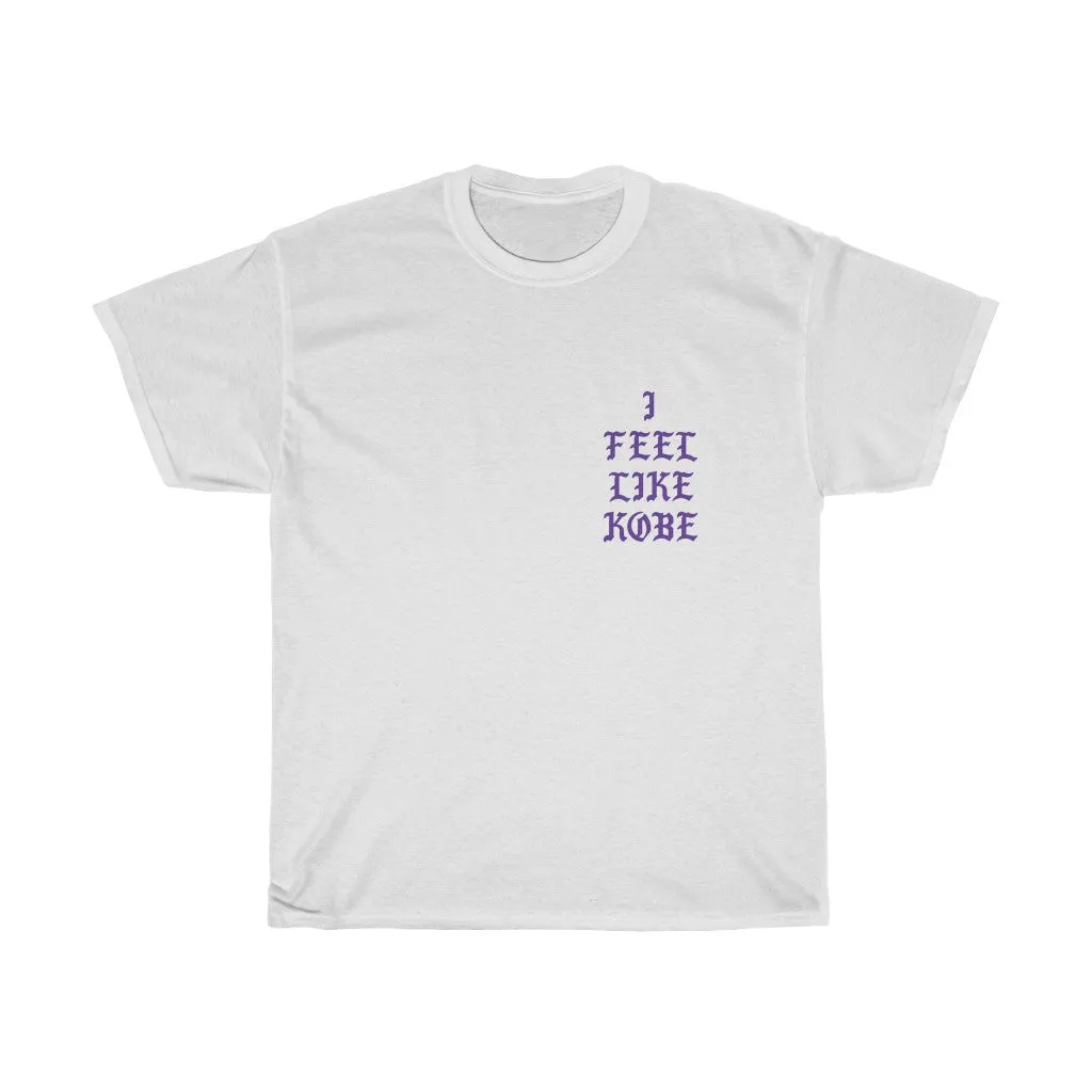 I feel like Kobe T-Shirt